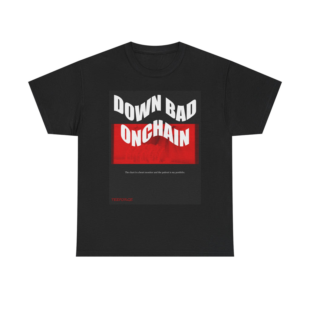 DOWN BAD ONCHAIN graphic tee by Zukkay