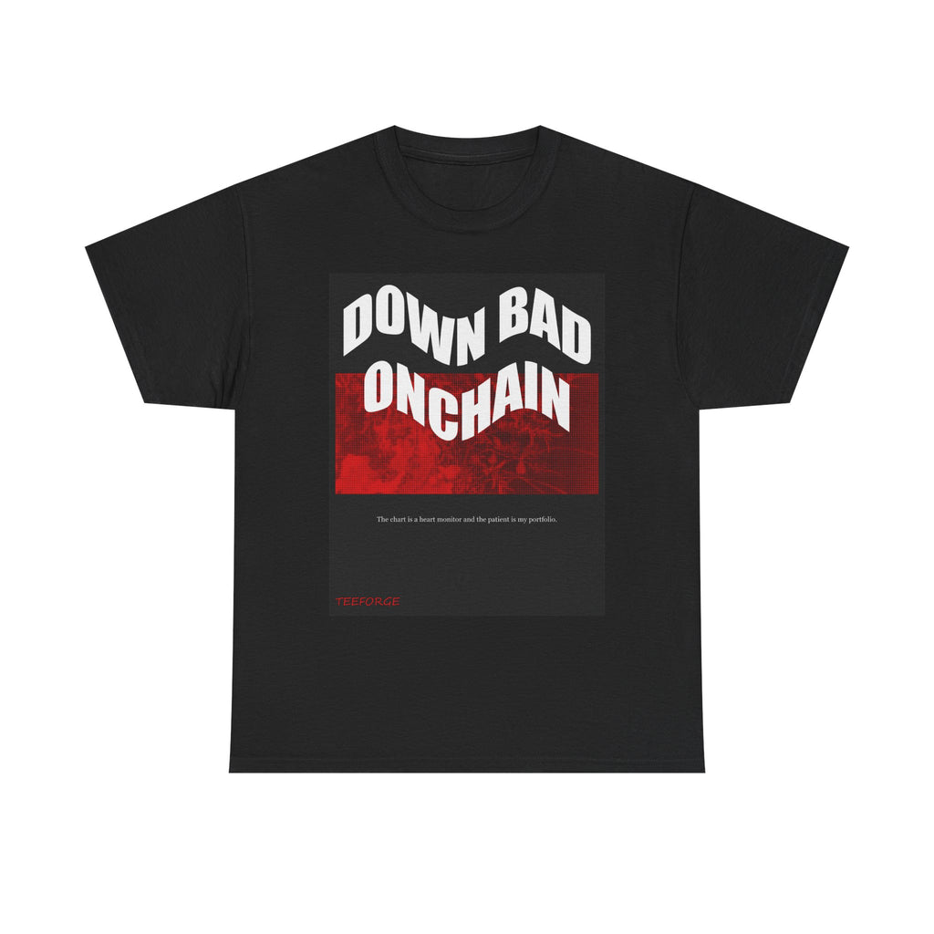 DOWN BAD ONCHAIN graphic tee by Zukkay